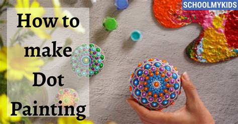 How to Make Dot Painting- Dot Painting Ideas for Kids | SchoolMyKids