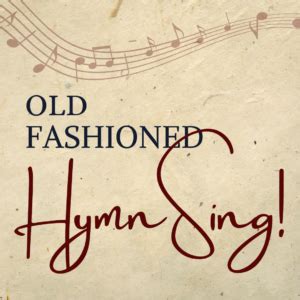 Old Fashioned Hymn Sing - Grace Bible Church