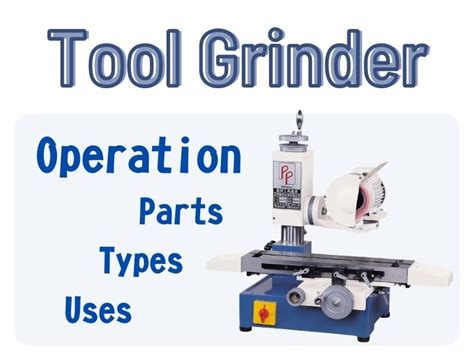 What is a Tool Grinder: Parts, Types, Operation, and Uses?｜Tool Grinder Sharpener Manufacturer ...