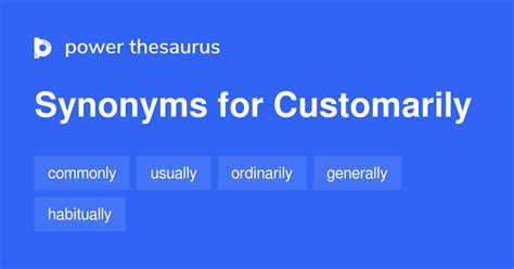 Customarily synonyms - 573 Words and Phrases for Customarily