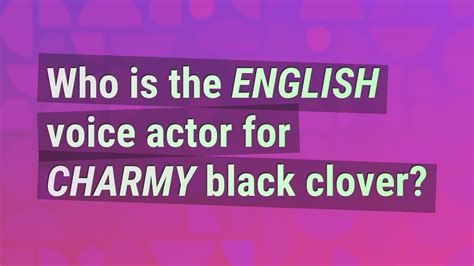 Who is the English voice actor for Charmy black clover? - YouTube