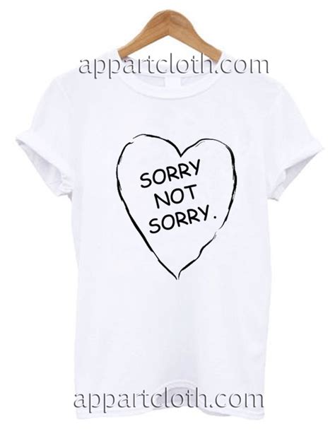 SORRY NOT SORRY Unisex Tshirt