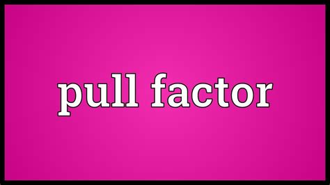 What Is Pull Factors