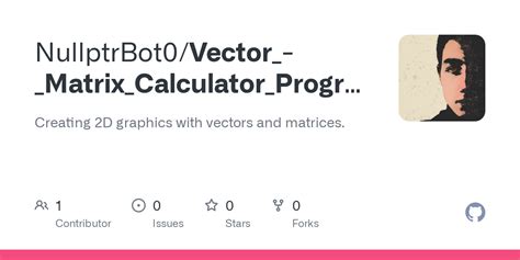 GitHub - NullptrBot0/Vector_-_Matrix_Calculator_Program: Creating 2D graphics with vectors and ...