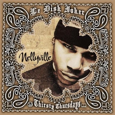 Nelly & Le Disk Joker / Nellyville: Thirsty Thursdays Remix [Mixtape ...