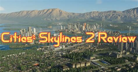 Cities: Skylines 2 Review- Before You Buy| The Ultimate Analysis