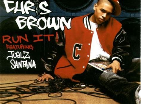 Chris Brown - 'Run It' - 16 Songs You Won't Believe Are Turning 10 ...