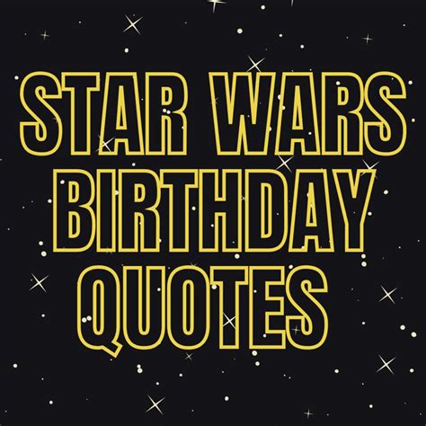 Star Wars Birthday Quotes (Out of this Galaxy) - Darling Quote