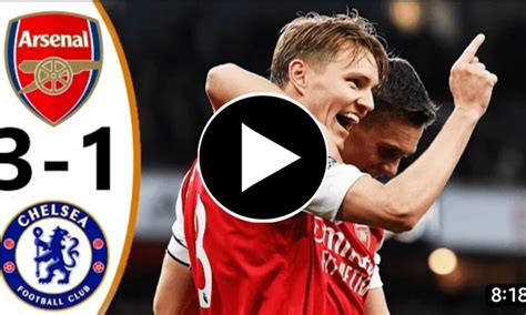 (Video) Watch: Arsenal Vs Chelsea 3-1 Extended Highlights And All Goals ...