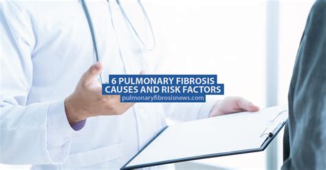 6 Pulmonary Fibrosis Causes and Risk Factors | Pulmonary Fibrosis News