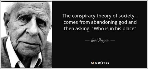 Karl Popper quote: The conspiracy theory of society... comes from abandoning god and...