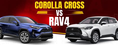 Corolla Cross vs RAV4: A Comprehensive Comparison ( 2024 Update)