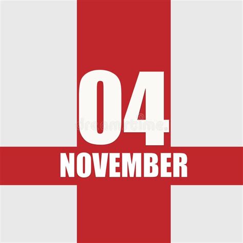 November 4. 4th Day of Month, Calendar Date.White Numbers and Text on ...