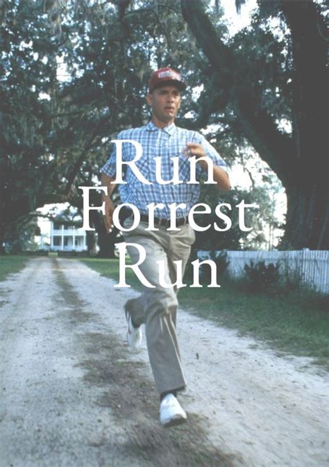 Run Forrest run ! | Favorite movie quotes, Forrest gump, Best movie quotes