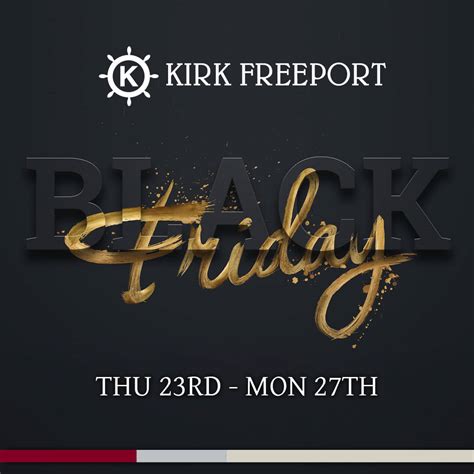 2023 BLACK FRIDAY WEEKEND SALE - Kirk Freeport