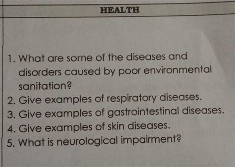 HEALTH1. What are some of the diseases anddisorders caused by poor environmentalsanitation?2 ...