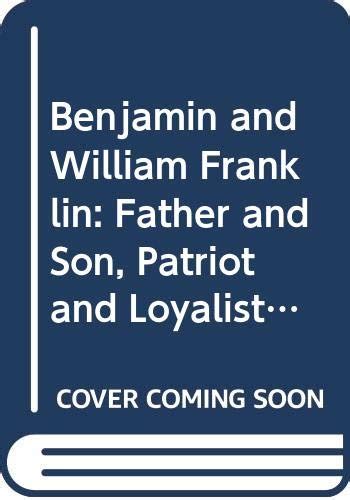 Benjamin and William Franklin: Father and Son, Patriot and Loyalist (The Bedford Series in ...