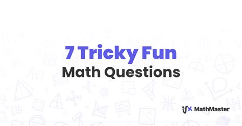 7 Tricky Fun Math Questions - MathMaster