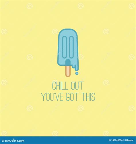 Chill Out You`ve Got this. Funny Pun Text. Tasty Dessert Stock Illustration - Illustration of ...