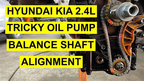 Oil Pump/ Balance Shaft Module Timing Chain Mark Alignment On Hyundai / Kia 2.4 L- 2007 & Up ...