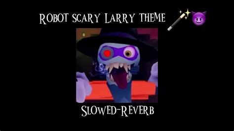 Robot Scary Larry boss fight Theme (Slowed Reverb) Break in 2 - YouTube