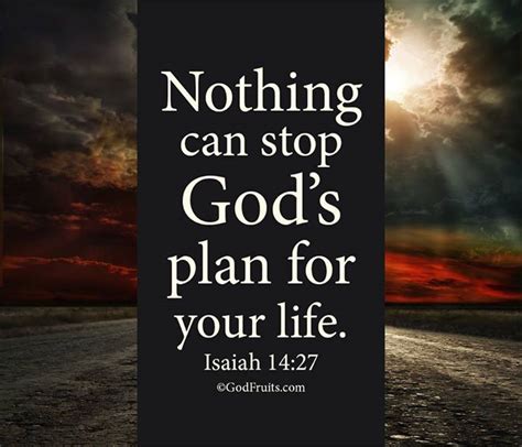 Nothing can stop God's plan for your life. - Isaiah 14:27