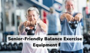 Balance Exercise Equipment for Seniors: Your Path to Healthier Life Plan