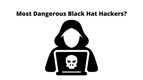 Mysterious Hackers Revealed: Who Are The Most Dangerous Black Hat Hackers?