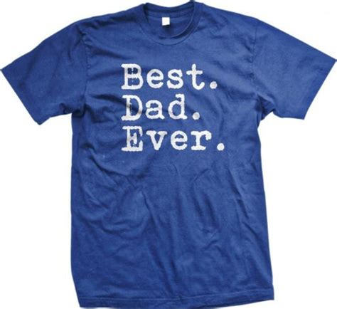 BEST. DAD. EVER. Best Dad Ever Men's T-shirt, Worlds Greatest Dad, 1 ...