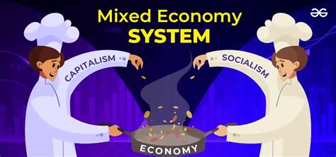 Mixed Economy System: Meaning, Examples, Countries, Advantage,