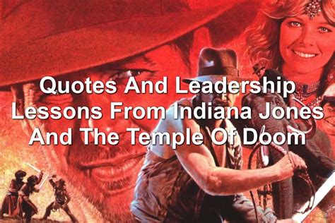 Quotes And Leadership Lessons From Indiana Jones And The Temple Of Doom