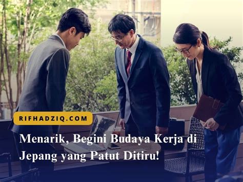 Menarik, Begini Budaya Kerja di Jepang yang Patut Ditiru!