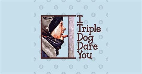 I Triple Dog Dare You - A Christmas Story Movie - T-Shirt | TeePublic