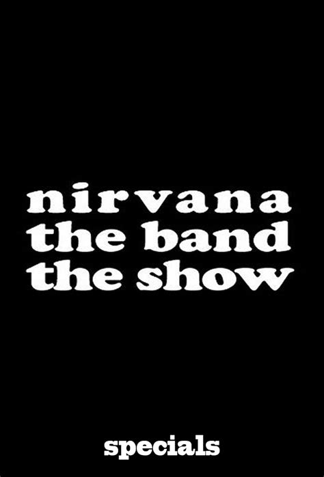 Nirvana The Band The Show - Unknown - Specials - TheTVDB.com