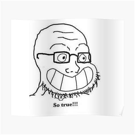 "So True! meme" Poster by AceWatkins | Redbubble