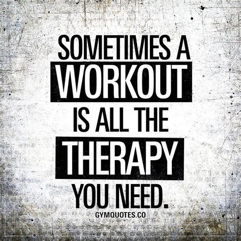 Sometimes a workout is all the therapy you need. | Gym workout quotes, Fitness motivation quotes ...