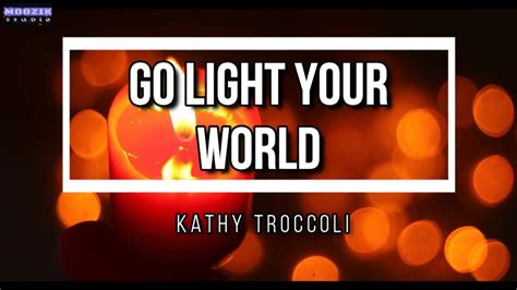 Go Light Your World - Kathy Troccoli (Lyrics Video) - YouTube