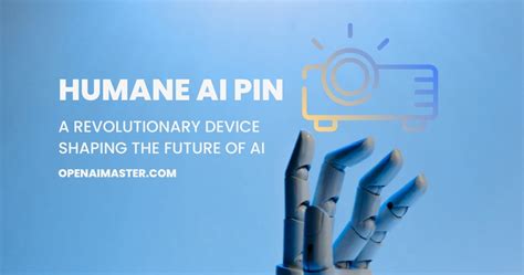 Humane AI Pin: A Revolutionary Device Shaping the Future of AI