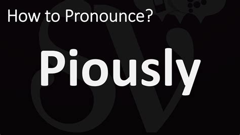 How to Pronounce Piously? (CORRECTLY) - YouTube