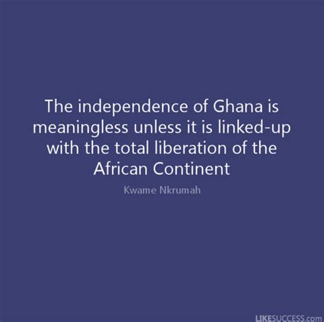 Ghana's 61st Independence Day - Inspirational Quotes From Kwame Nkruma ...