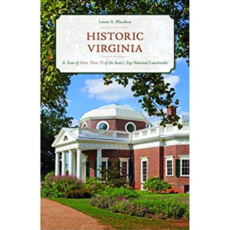 Historic Virginia: A Tour of More Than 75 of the State’s Top National ...