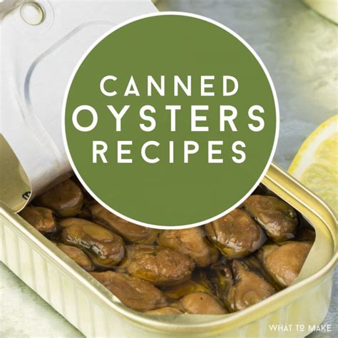 How to cook Canned Oysters: 17 best recipes