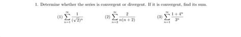 Solved 1. Determine whether the series is convergent or | Chegg.com