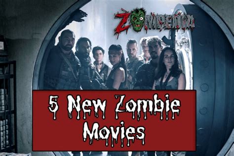 5 New Zombie Movies | New Zombie Movies | Zompedia