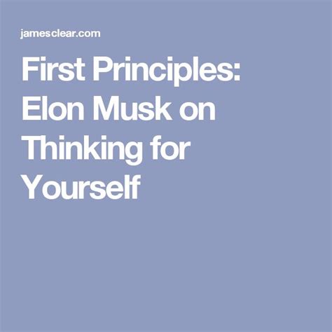 First Principles: Elon Musk on the Power of Thinking for Yourself (With ...