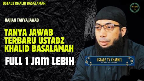 Tanya Jawab Ustad Khalid Basalamah Terbaru - Ustadz Khalid Basalamah - YouTube