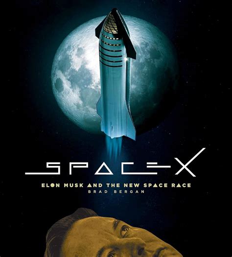 SpaceX: Elon Musk and the Final Frontier: Bergan, Brad: 9780760384015 ...