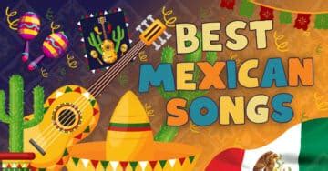 21 Best Mexican Songs (Popular, Famous Hits) - Music Grotto