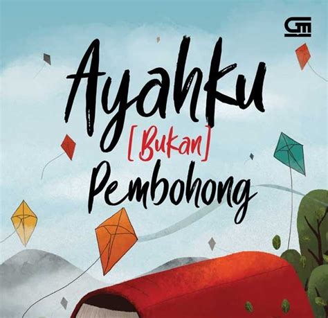 Resensi Buku Novel Fiksi Indonesia - Ayahku (Bukan) Pembohong Karya ...