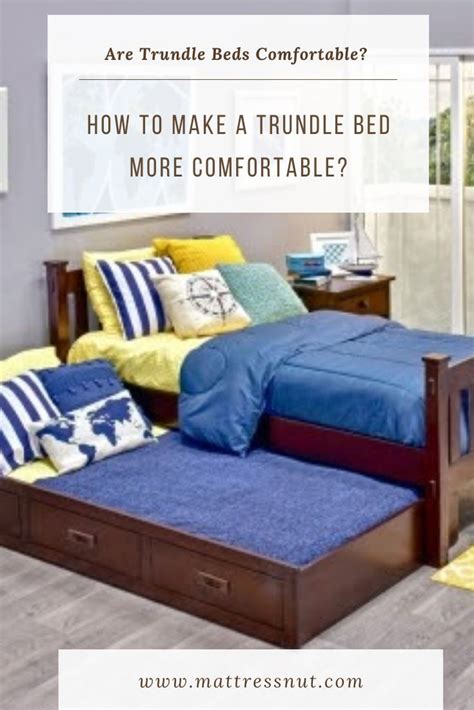Are Trundle Beds Comfortable? How To Make A Trundle Bed More ...